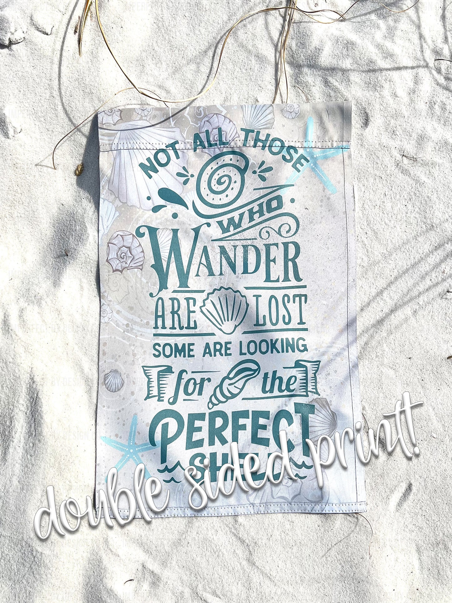 Double print beach vibe garden flag "Not all those who wander are lost some are looking for the perfect shell" | imperfect by design co