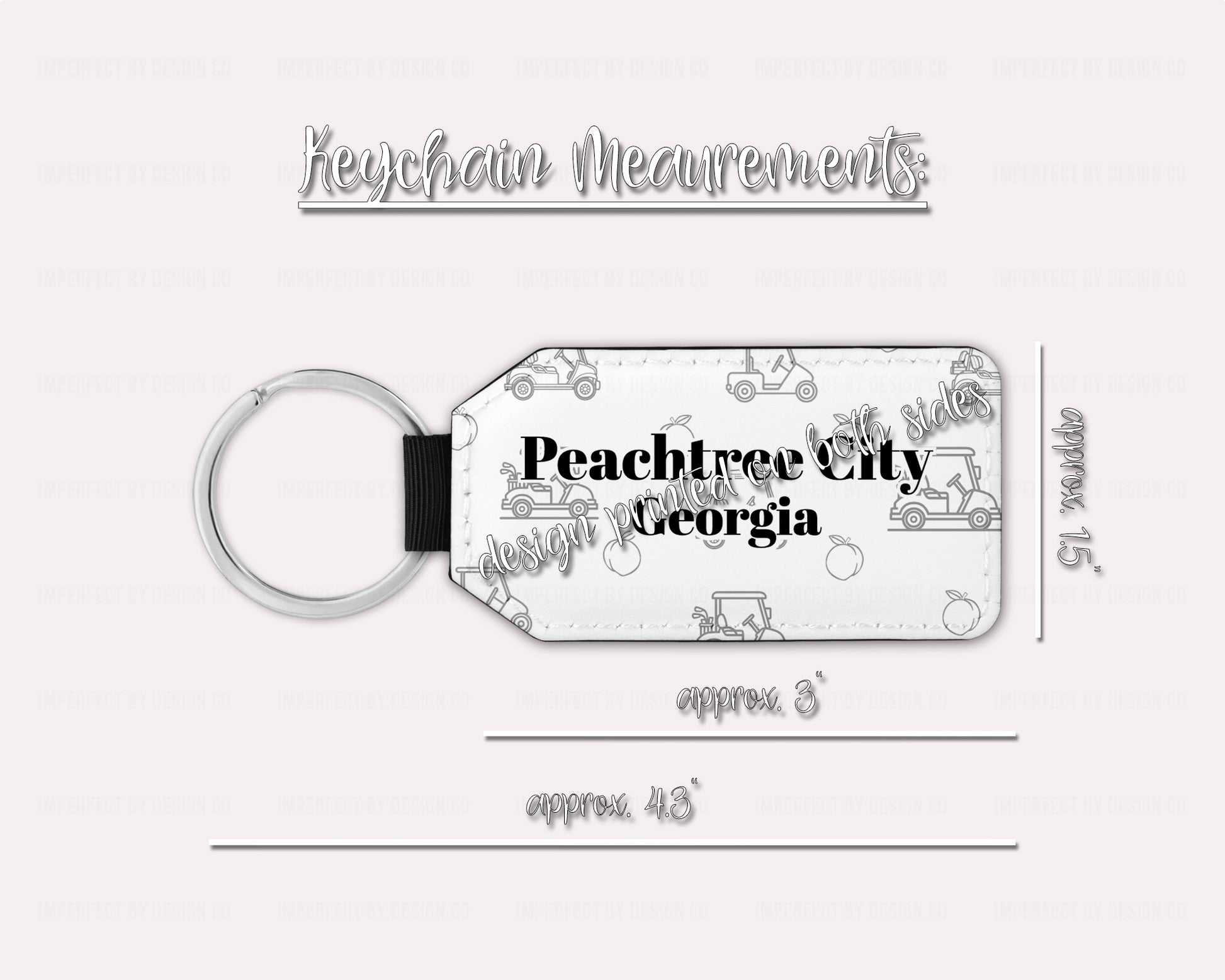 A white faux leather keychain with a golf cart and peach pattern text reads 'Peachtree City' with 'Georgia' placed right beneath.  This image includes the measurement of the keychain. approximately 1.5 inches wide 3 inches without keyring and 4.3 inches including keyring. Placed on a pale pink background  | imperfect by design co  | imperfect by design co 