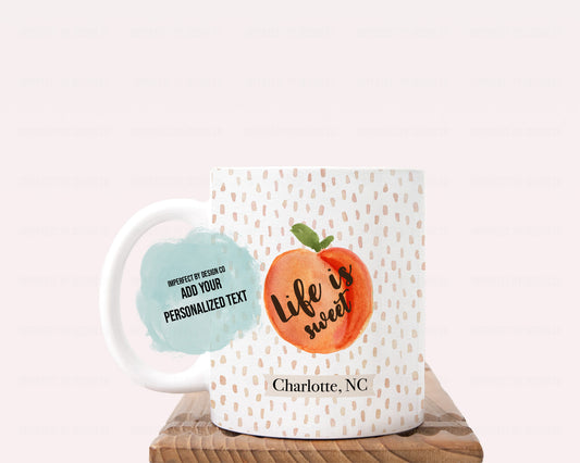 Personalized Life Is Sweet Coffee  with Peaches, City, State, First Name 11oz or 15oz Mug